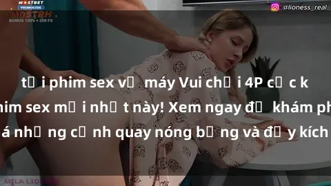 tải phim sex về máy Vui chơi 4P cực kỳ hấp dẫn trong phim sex mới nhất này! Xem ngay để khám phá những cảnh quay nóng bỏng và đầy kích thích của bộ phim này!