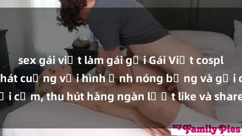 sex gái việt làm gái gọi Gái Việt cosplay sexy khiến fan phát cuồng với hình ảnh nóng bỏng và gợi cảm, thu hút hàng ngàn lượt like và share trên mạng xã hội.