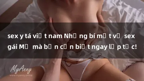 sex y tá việt nam Những bí mật về sex gái Mỹ mà bạn cần biết ngay lập tức!