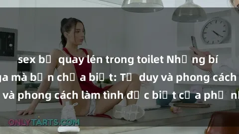 sex bị quay lén trong toilet Những bí mật về sex gái Nga mà bạn chưa biết: Tư duy và phong cách làm tình đặc biệt của phụ nữ Nga