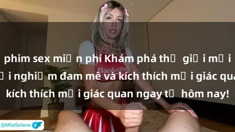 phim sex miễn phí Khám phá thế giới mới của sex online: trải nghiệm đam mê và kích thích mọi giác quan ngay từ hôm nay!