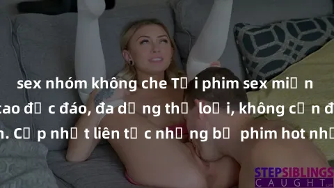 sex nhóm không che Tải phim sex miễn phí chất lượng cao độc đáo, đa dạng thể loại, không cần đăng ký tài khoản. Cập nhật liên tục những bộ phim hot nhất trên thị trường. Sự lựa chọn hàng đầu cho người