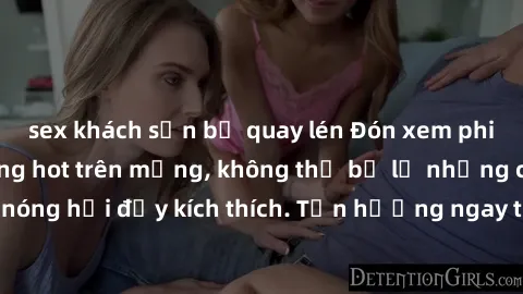 sex khách sạn bị quay lén Đón xem phim sex mới nhất đang hot trên mạng, không thể bỏ lỡ những cảnh nóng hổi đầy kích thích. Tận hưởng ngay trước khi bị xoá chóng mặt!