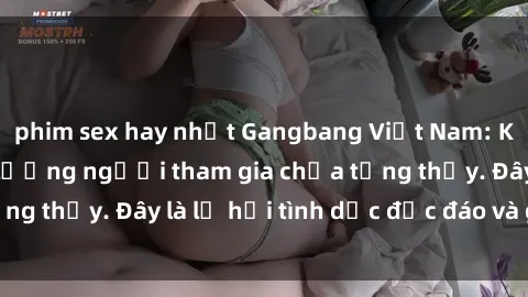 phim sex hay nhất Gangbang Việt Nam: Kỷ lục mới với số lượng người tham gia chưa từng thấy. Đây là lễ hội tình dục độc đáo và gây sốc.