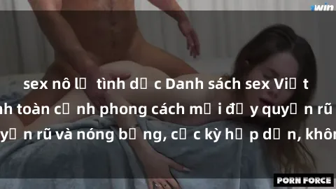 sex nô lệ tình dục Danh sách sex Việt Nam không che - Ảnh toàn cảnh phong cách mới đầy quyến rũ và nóng bỏng, cực kỳ hấp dẫn, không thể bỏ qua!