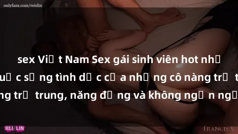 sex Việt Nam Sex gái sinh viên hot nhất: Cùng khám phá cuộc sống tình dục của những cô nàng trẻ trung, năng động và không ngần ngại thử nghiệm!